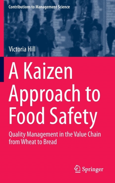 A Kaizen Approach to Food Safety : Quality Management in the Value Chain from Wheat to Bread, Hardback Book