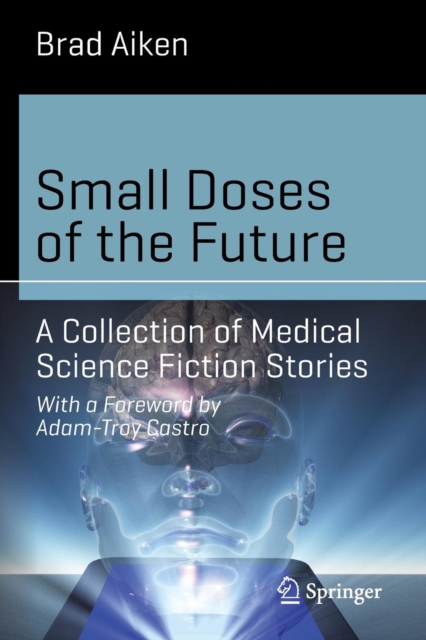 Small Doses of the Future : A Collection of Medical Science Fiction Stories, Paperback / softback Book