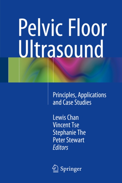 Pelvic Floor Ultrasound : Principles, Applications and Case Studies, PDF eBook