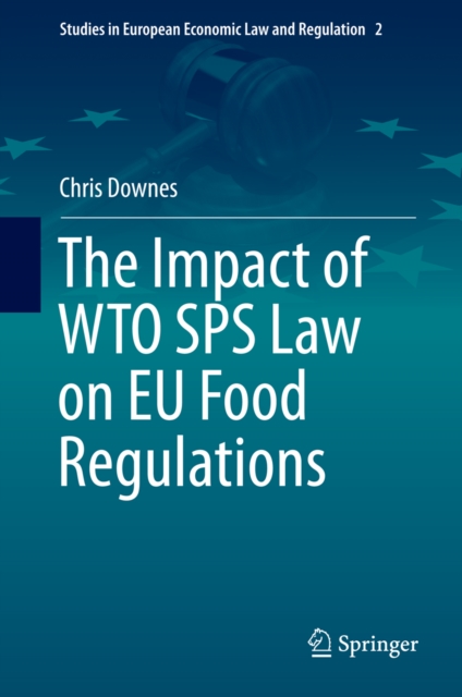 The Impact of WTO SPS Law on EU Food Regulations, PDF eBook