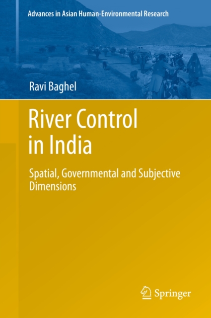 River Control in India : Spatial, Governmental and Subjective Dimensions, Hardback Book