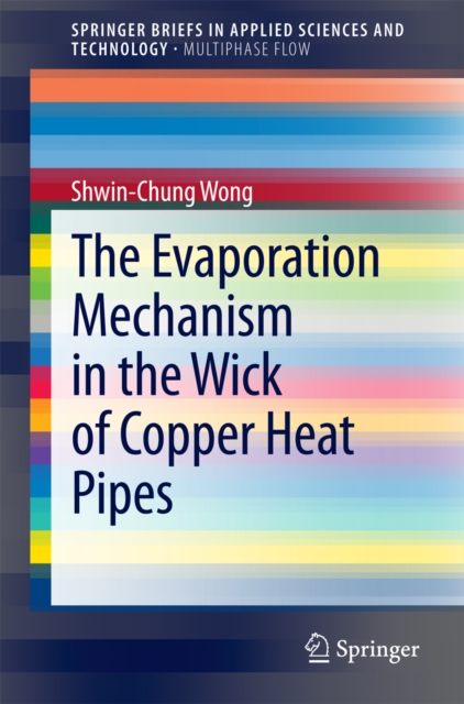The Evaporation Mechanism in the Wick of Copper Heat Pipes, PDF eBook