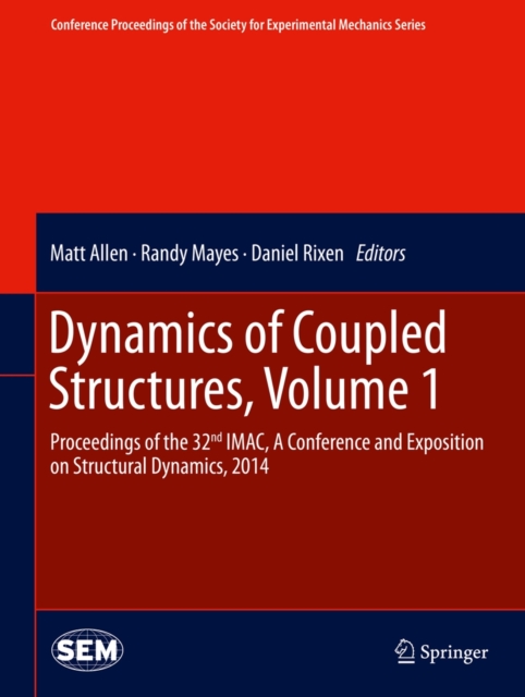 Dynamics of Coupled Structures, Volume 1 : Proceedings of the 32nd IMAC,  A Conference and Exposition on Structural Dynamics, 2014, Hardback Book