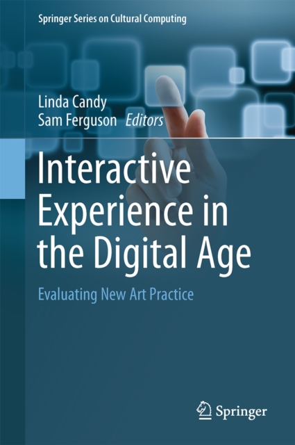 Interactive Experience in the Digital Age : Evaluating New Art Practice, Hardback Book