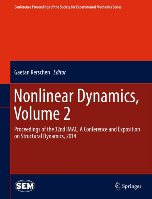 Nonlinear Dynamics, Volume 2 : Proceedings of the 32nd IMAC, A Conference and Exposition on Structural Dynamics, 2014, Hardback Book