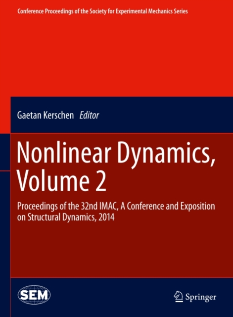 Nonlinear Dynamics, Volume 2 : Proceedings of the 32nd IMAC, A Conference and Exposition on Structural Dynamics, 2014, PDF eBook