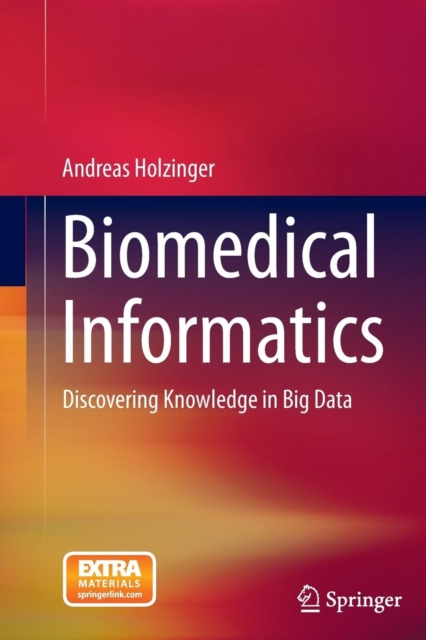 Biomedical Informatics : Discovering Knowledge in Big Data, Hardback Book