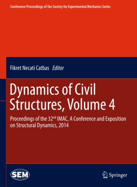 Dynamics of Civil Structures, Volume 4 : Proceedings of the 32nd IMAC, A Conference and Exposition on Structural Dynamics, 2014, PDF eBook