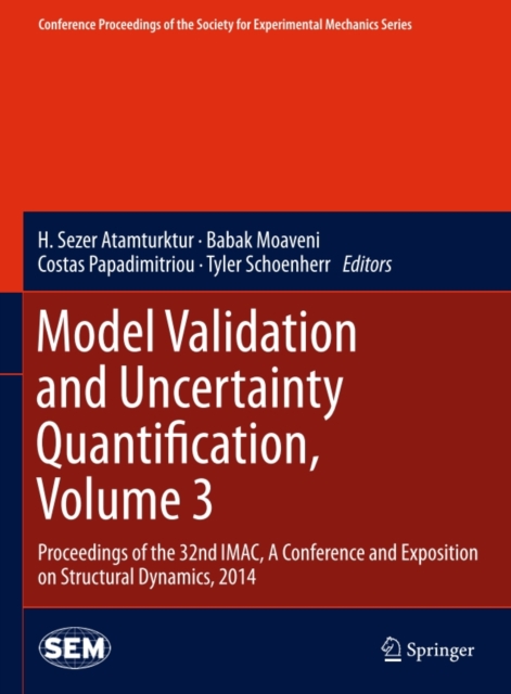 Model Validation and Uncertainty Quantification, Volume 3 : Proceedings of the 32nd IMAC,  A Conference and Exposition on Structural Dynamics, 2014, PDF eBook
