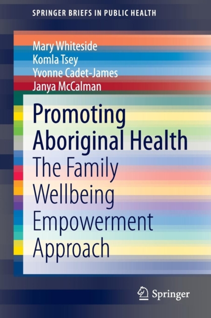 Promoting Aboriginal Health : The Family Wellbeing Empowerment Approach, Paperback / softback Book