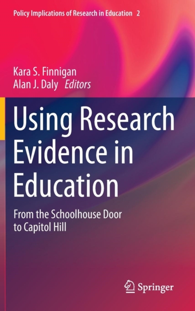 Using Research Evidence in Education : From the Schoolhouse Door to Capitol Hill, Hardback Book