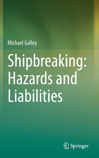 Shipbreaking: Hazards and Liabilities, Hardback Book