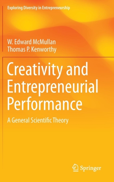 Creativity and Entrepreneurial Performance : A General Scientific Theory, Hardback Book