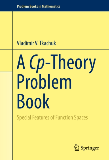 A Cp-Theory Problem Book : Special Features of Function Spaces, PDF eBook