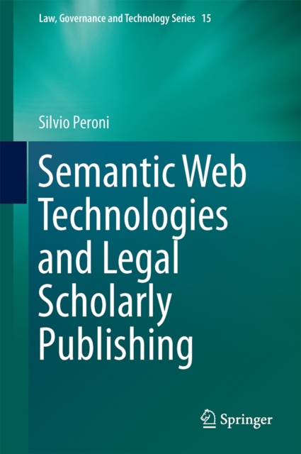 Semantic Web Technologies and Legal Scholarly Publishing, Hardback Book