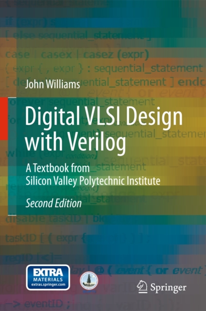 Digital VLSI Design with Verilog : A Textbook from Silicon Valley Polytechnic Institute, Hardback Book
