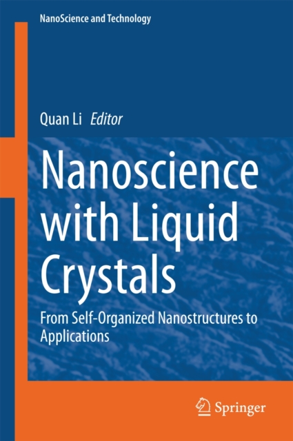 Nanoscience with Liquid Crystals : From Self-Organized Nanostructures to Applications, Hardback Book