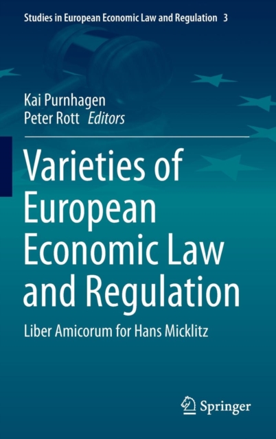 Varieties of European Economic Law and Regulation : Liber Amicorum for Hans Micklitz, Hardback Book