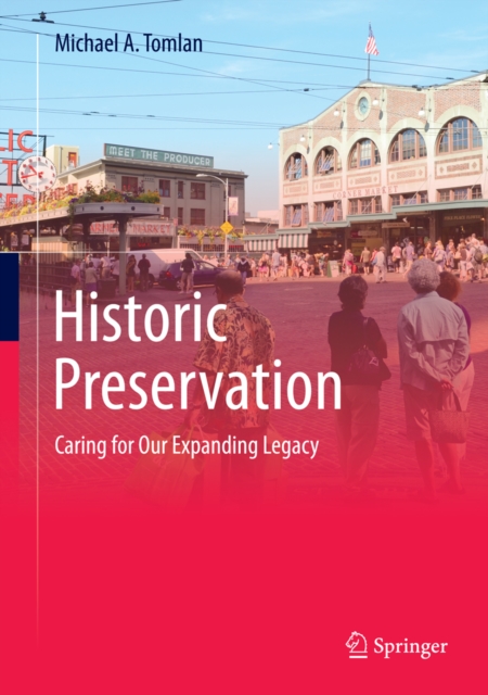 Historic Preservation : Caring for Our Expanding Legacy, PDF eBook