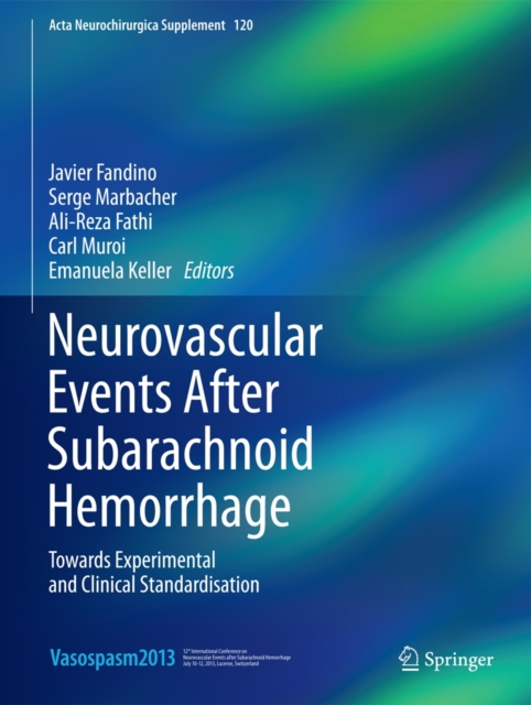 Neurovascular Events After Subarachnoid Hemorrhage : Towards Experimental and Clinical Standardisation, Hardback Book