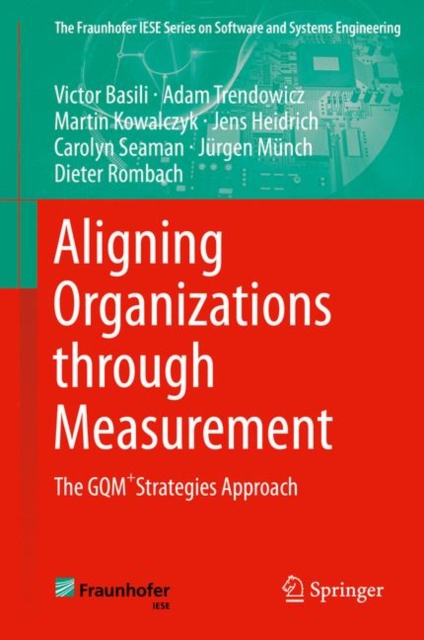 Aligning Organizations Through Measurement : The GQM+Strategies Approach, Hardback Book