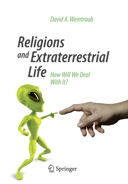 Religions and Extraterrestrial Life : How Will We Deal With It?, Paperback / softback Book