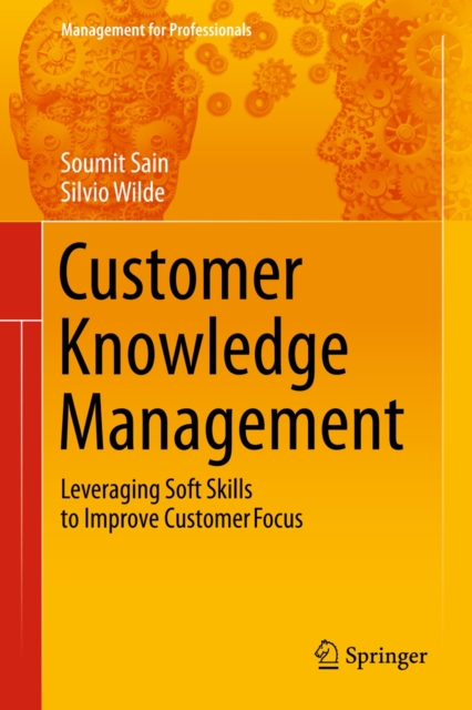 Customer Knowledge Management : Leveraging Soft Skills to Improve Customer Focus, Hardback Book