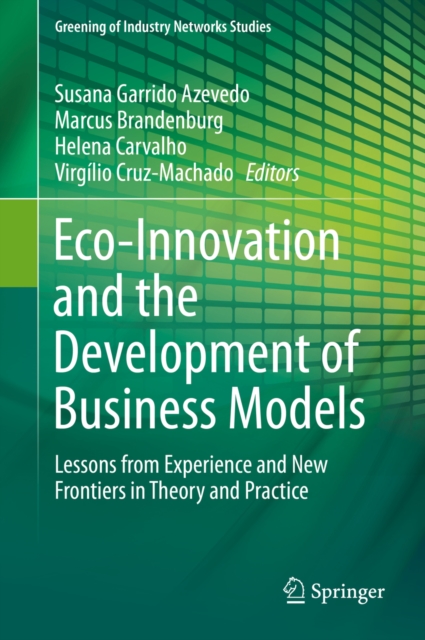 Eco-Innovation and the Development of Business Models : Lessons from Experience and New Frontiers in Theory and Practice, PDF eBook