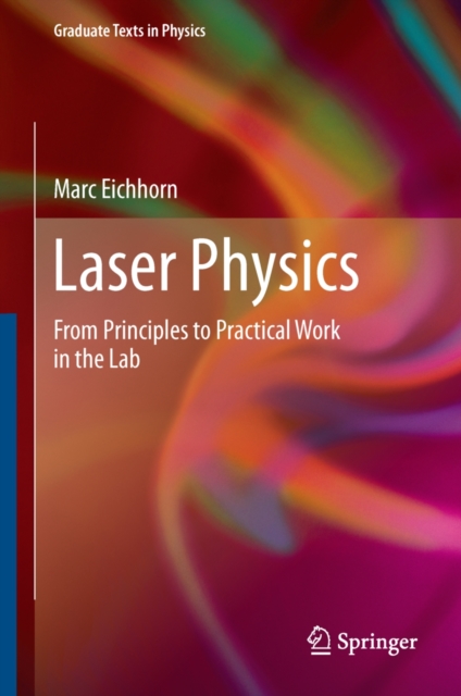 Laser Physics : From Principles to Practical Work in the Lab, PDF eBook