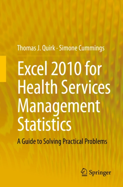 Excel 2010 for Health Services Management Statistics : A Guide to Solving Practical Problems, Paperback / softback Book