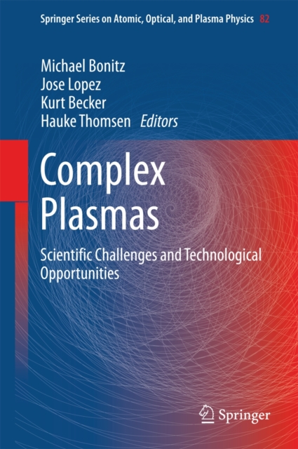 Complex Plasmas : Scientific Challenges and Technological Opportunities, Hardback Book