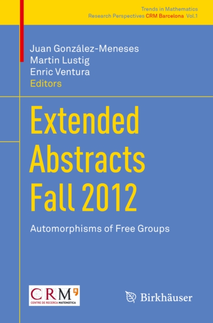 Extended Abstracts Fall 2012 : Automorphisms of Free Groups, PDF eBook