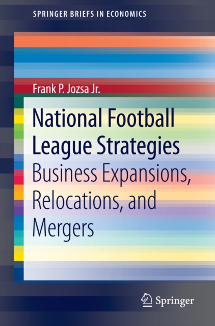 National Football League Strategies : Business Expansions, Relocations, and Mergers, PDF eBook