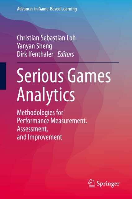 Serious Games Analytics : Methodologies for Performance Measurement, Assessment, and Improvement, PDF eBook