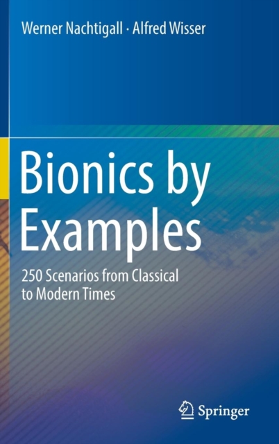 Bionics by Examples : 250 Scenarios from Classical to Modern Times, Hardback Book