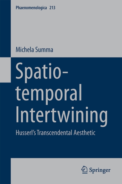 Spatio-temporal Intertwining : Husserl’s Transcendental Aesthetic, Hardback Book