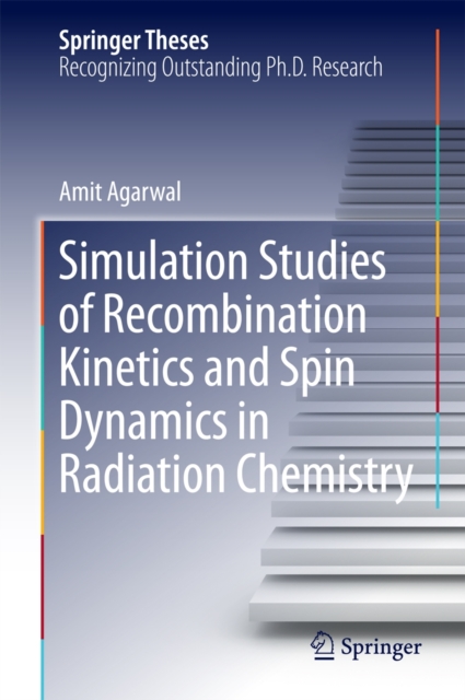 Simulation Studies of Recombination Kinetics and Spin Dynamics in Radiation Chemistry, Hardback Book