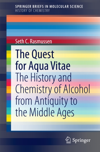 The Quest for Aqua Vitae : The History and Chemistry of Alcohol from Antiquity to the Middle Ages, Paperback / softback Book