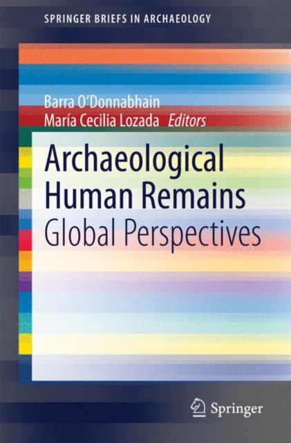 Archaeological Human Remains : Global Perspectives, Paperback / softback Book