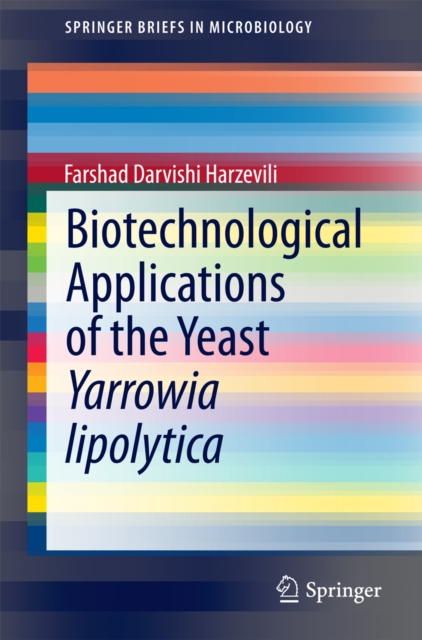 Biotechnological Applications of the Yeast Yarrowia lipolytica, PDF eBook