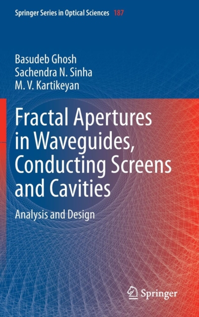 Fractal Apertures in Waveguides, Conducting Screens and Cavities : Analysis and Design, Hardback Book