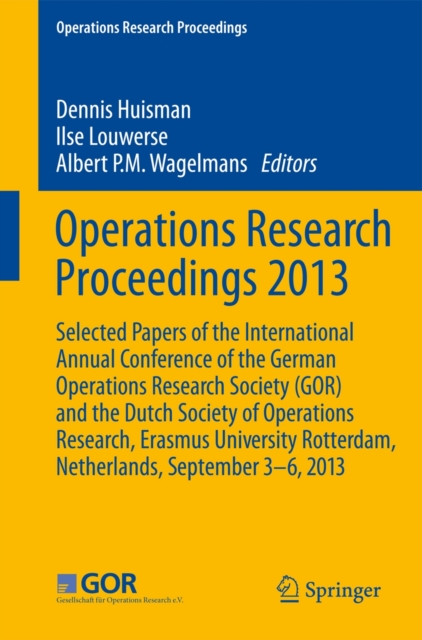 Operations Research Proceedings 2013 : Selected Papers of the International Conference on Operations Research, OR2013, organized by the German Operations Research Society (GOR), the Dutch Society of O, Paperback / softback Book