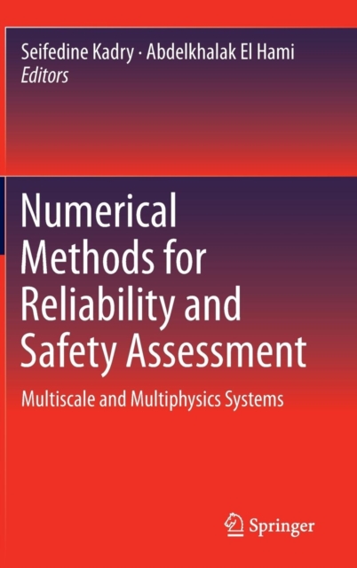 Numerical Methods for Reliability and Safety Assessment : Multiscale and Multiphysics  Systems, Hardback Book