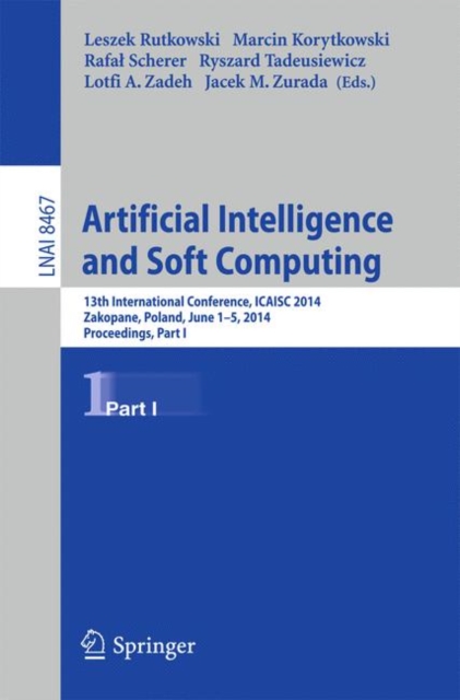 Artificial Intelligence and Soft Computing : 13th International Conference, ICAISC 2014, Zakopane, Poland, June 1-5, 2014, Proceedings, Part I, Paperback / softback Book
