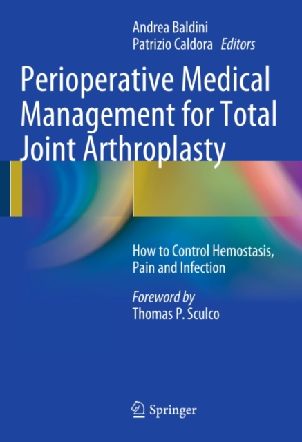 Perioperative Medical Management for Total Joint Arthroplasty : How to Control Hemostasis, Pain and Infection, PDF eBook