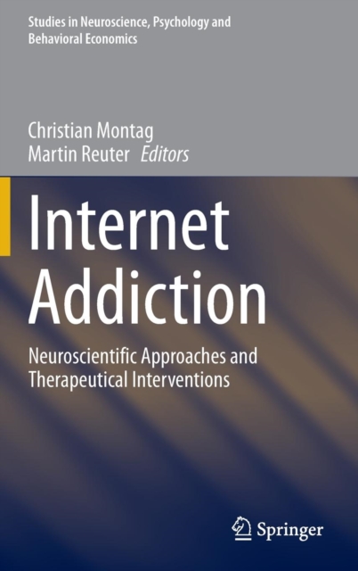 Internet Addiction : Neuroscientific Approaches and Therapeutical Interventions, Hardback Book