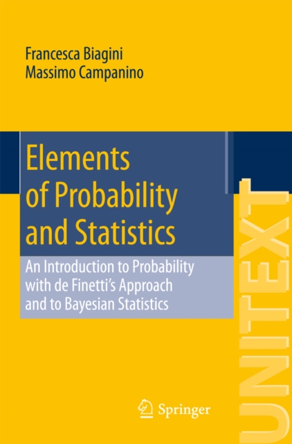 Elements of Probability and Statistics : An Introduction to Probability with de Finetti's Approach and to Bayesian Statistics, PDF eBook