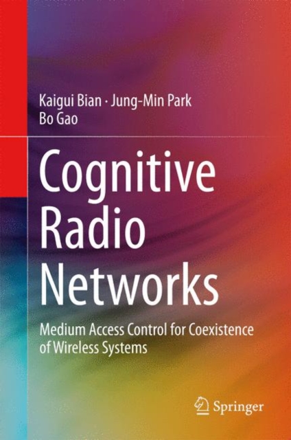 Cognitive Radio Networks : Medium Access Control for Coexistence of Wireless Systems, Hardback Book