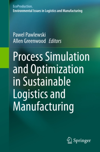 Process Simulation and Optimization in Sustainable Logistics and Manufacturing, PDF eBook
