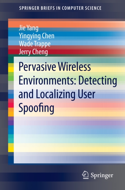 Pervasive Wireless Environments: Detecting and Localizing User Spoofing, PDF eBook
